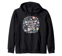 I'm Bestied Up Not Looking For New BFFs Amistad - Sudadera con Capucha