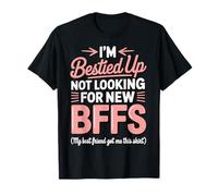 I'm Bestied Up Not Looking For New Bffs Camiseta
