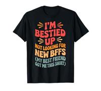 I'm Bestied Up Not Looking For New Bffs Camiseta