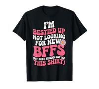 I'm Bestied Up Not Looking For New Bffs Camiseta