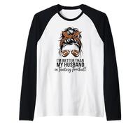 I'm Better Than My Husband At Fantasy Football Camiseta Manga Raglan