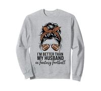 I'm Better Than My Husband At Fantasy Football Sudadera