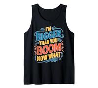 I'm Bigger Than You Boom Now What Math Numbers Joke Camiseta sin Mangas