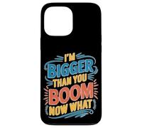I'm Bigger Than You Boom Now What Math Numbers Joke Carcasa para iPhone 13 Pro Max