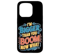 I'm Bigger Than You Boom Now What Math Numbers Joke Carcasa para iPhone 15 Pro