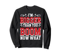 I'm Bigger Than You Boom Now What Math Numbers Joke - Sudadera