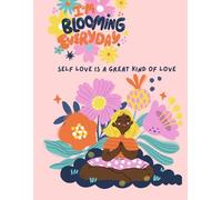 I'm Blooming Everyday-Self Love is a Great Kind of Love