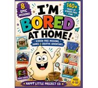 I'm Bored at Home!: Screen-Free Missions, Games & Activities to Beat Boredom
