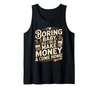 I'm Boring Baby All I Do Is Make Money & Come Home Hustle Camiseta sin Mangas