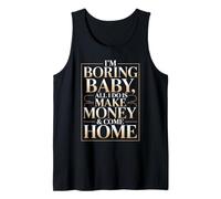 I'm Boring Baby All I Do Is Make Money & Come Home Hustle Camiseta sin Mangas
