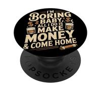 I'm Boring Baby All I Do Is Make Money & Come Home Hustle PopSockets PopGrip Adhesivo