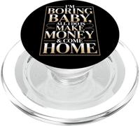 I'm Boring Baby All I Do Is Make Money & Come Home Hustle PopSockets PopGrip para MagSafe