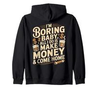I'm Boring Baby All I Do Is Make Money & Come Home Hustle Sudadera con Capucha