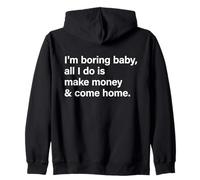 I'm Boring Baby All I Do Is Make Money & Come Home Hustle Sudadera con Capucha