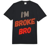 I'm Broke Bro Dicho Divertido para quién ya no Tiene Dinero Comfort Colors Adult Heavyweight T-Shirt