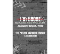 I'm BROKE: Budgeting, Resources, Optimizing, Knowledge, and Experiences: The Companion Workbook & Journal