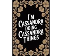 I'm Cassandra Doing Cassandra Things: Personalised Name Journal - Lined Notebook Birthday Present for Cassandra - Funny Custom Quote, 6x9 inches - 120 pages