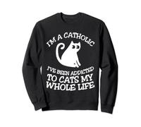 IM católico, he sido adicto a los gatos toda mi vida Sudadera