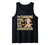 I'm Charging You For This Conversation Abogado Abogado - Camiseta sin Mangas