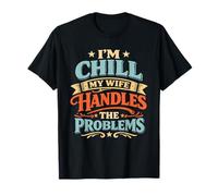 Im Chill Mi Esposa maneja los Problemas Camiseta