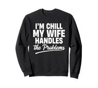 Im Chill Mi Esposa maneja los Problemas Sudadera