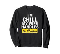 Im Chill Mi Esposa maneja los Problemas Sudadera