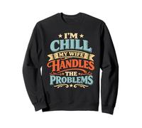 Im Chill Mi Esposa maneja los Problemas Sudadera