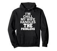 Im Chill Mi Esposa maneja los Problemas Sudadera con Capucha