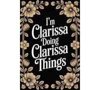 I'm Clarissa Doing Clarissa Things: Cool Personalised Name Journal - Lined Notebook Birthday Present for Clarissa - Funny Custom Quote, 6x9 inches - 120 pages