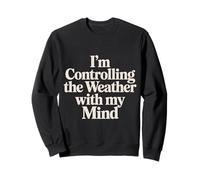 I'm Controlling The Weather with My Mind Brain Joke - Sudadera