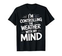 I'm Controlling The Weather with My Mind Broma Cerebral Camiseta