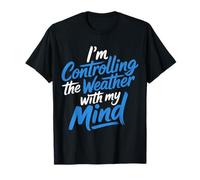 I'm Controlling The Weather with My Mind Broma Cerebral |- Camiseta