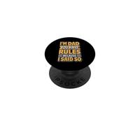 I'm Dad You Have Rules Because I Said So PopSockets PopGrip Adhesivo