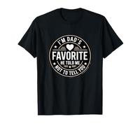 I'm Dad'S Favorite He Told Me Not To Tell You Camiseta