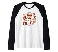 I'm Dad'S Favorite He Told Me Not To Tell You Camiseta Manga Raglan