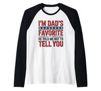I'm Dad'S Favorite He Told Me Not To Tell You Camiseta Manga Raglan