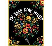 I'm Dead Now What?: Easy End of Life Planner, A Guide for Your Loved Ones to Find Crucial Information After You Dead.