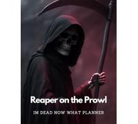 Im Dead Now What Planner: Reaper on the Prowl | A Must-Have For Family Survivors
