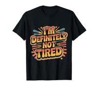 I'm Definitely Not Tired Humor Privado de sueño - Camiseta