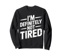 I'm Definitely Not Tired Humor Privado de sueño - Sudadera