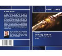Im Dialog mit Gott: Ein geistliches Tagebuch. Zweite Auflage