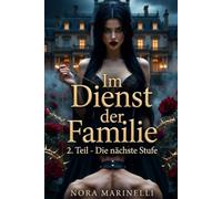 Im Dienst der Familie: 2.Teil-Die nächste Stufe (Im Dienst der Familie - 1. Teil Gebrochen für ihre Lust)