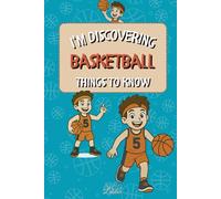 I'm discovering basketball - The perfect book to introduce children to this exciting team sport: 19 large illustrated scenes to help you understand ... the age of 5. (The "I'm discovering" series)