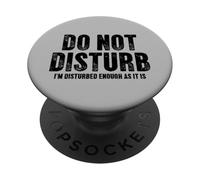 I'm Disturbed Enough As It Is Sarcastic Cita PopSockets PopGrip Adhesivo