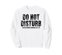 I'm Disturbed Enough As It Is Sarcastic Cita Sudadera