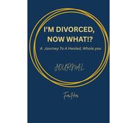I'M DIVORCED, NOW WHAT!?: A Gift Journal for That Sister Going Through Divorce BUT Seeking to Breaking Chains, Setting Standards, Starting Fresh"
