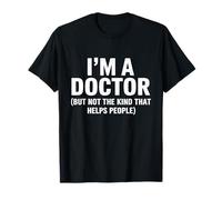 I'm Doctor But Not The Kind That Helps People Medical Doctor Camiseta