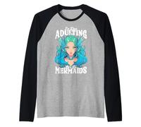 I'm Done Adulting, Let's Be Mermaids Camiseta Manga Raglan