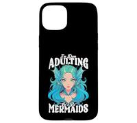 I'm Done Adulting, Let's Be Mermaids Carcasa para iPhone 15 Plus