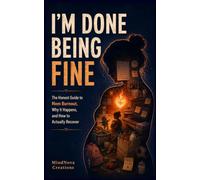 I'M DONE BEING FINE: The Honest Guide to Mom Burnout, Why It Happens, and How to Actually Recover/ "You've been keeping everyone else together. Who's keeping you together?"